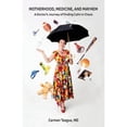 thumbnail image 1 of Pre-Owned Motherhood, Medicine and Mayhem: A Doctor's Journey of Finding Calm in the Chaos (Paperback) 0999430211 9780999430217, 1 of 1