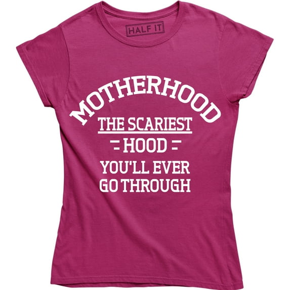 Motherhood The Scariest Hood You'll Ever Go Through Funny Slogan Women's T-Shirt