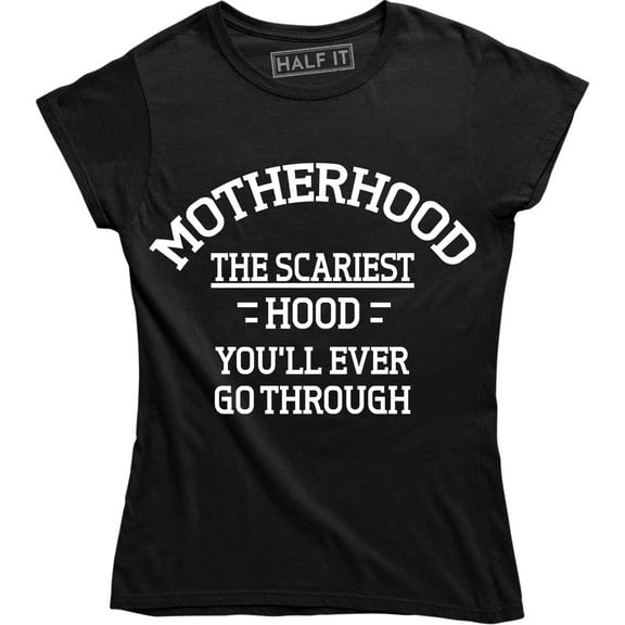 Motherhood The Scariest Hood You'll Ever Go Through Funny Slogan Women's T-Shirt