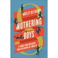 thumbnail image 1 of Mothering Boys: 8 Things Your Son Needs from You Before He Turns 10, (Paperback), 1 of 1