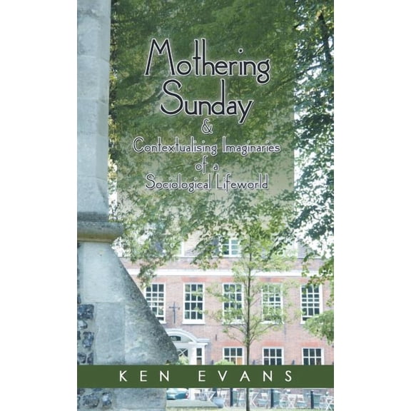 Mothering Sunday & Contextualising Imaginaries of a Sociological Lifeworld (Paperback)