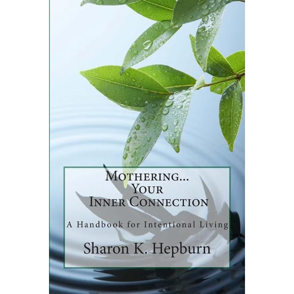 Mothering...Your Inner Connection, (Paperback)