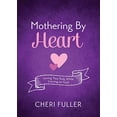 thumbnail image 1 of Pre-Owned Mothering by Heart: Loving Your Kids While Leaning on God (Paperback) 1634097742 9781634097741, 1 of 1