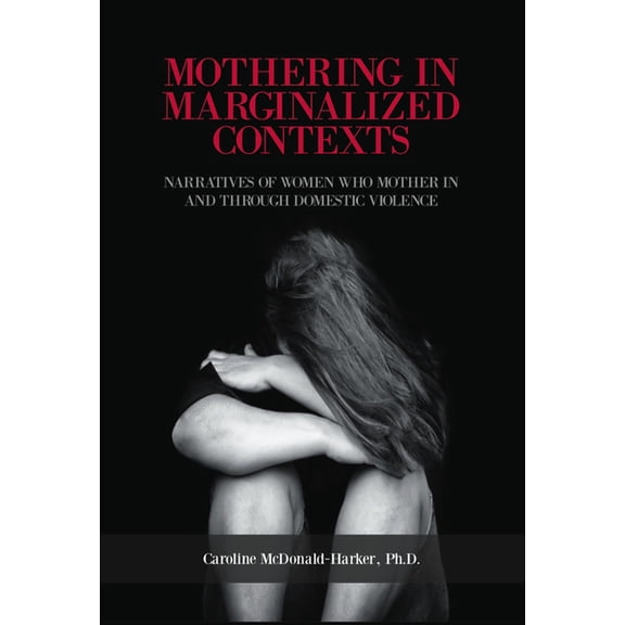 Mothering in Marginalized Contents: Narratives of Women Who Mother In the Domestic Violence (Paperback)