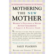 Mothering the New Mother Womens Feelings & Needs After Childbirth A Support and Resource Guide, Paperback