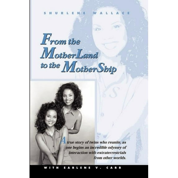 From the Motherland to the Mothership: A True Story of Twins Who Reunite, as One Begins an Incredible Odyssey of Interac, (Paperback)