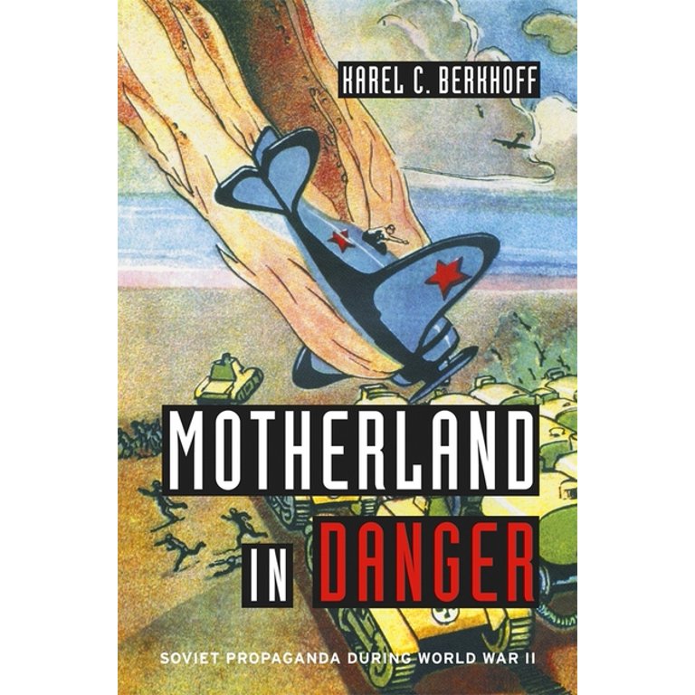Motherland in Danger: Soviet Propaganda During World War II