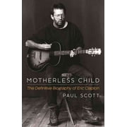 Motherless Child The Definitive Biography of Eric Clapton Paperback