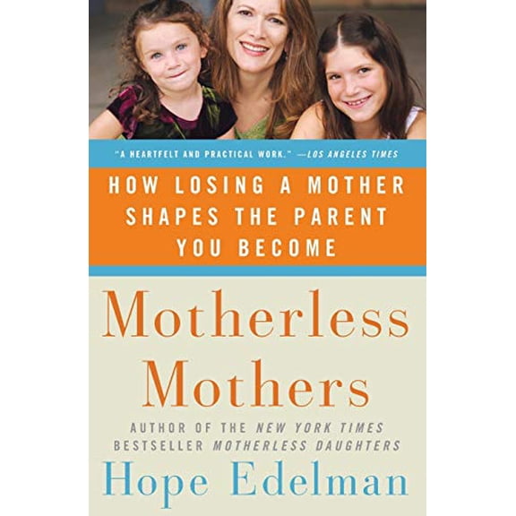 Pre-Owned Motherless Mothers: How Losing a Mother Shapes the Parent You Become (Paperback) 0060532467 9780060532468