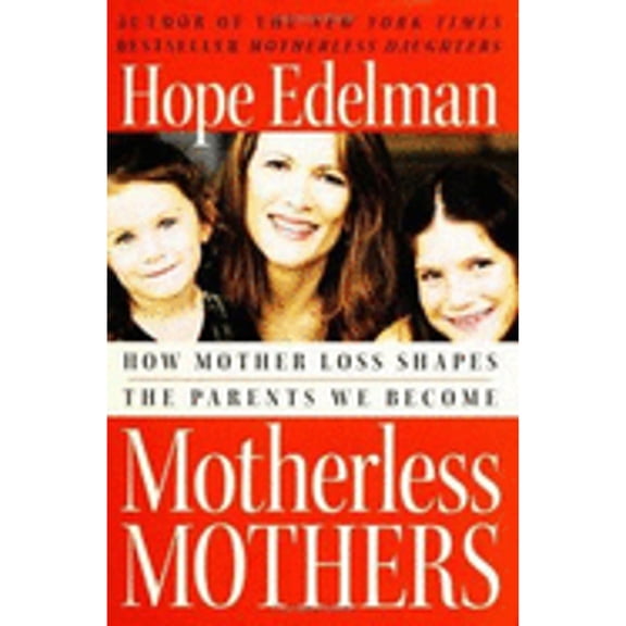 Pre-Owned Motherless Mothers: How Mother Loss Shapes the Parents We Become (Hardcover) 0060532459 9780060532451