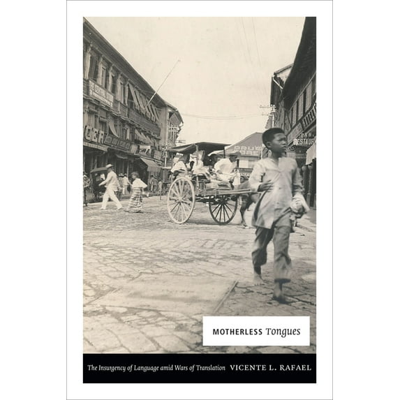 Motherless Tongues: The Insurgency of Language amid Wars of Translation, (Hardcover)