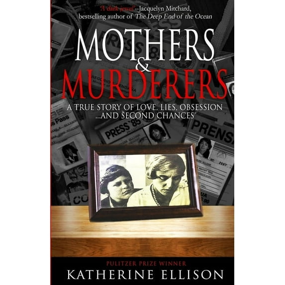 Mothers And Murderers: A True Story Of Love, Lies, Obsession ... and Second Chances, (Paperback)