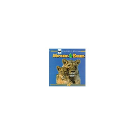 Pre-Owned Mothers & Babies (Hardcover) by Cedco Publishing, World Wildlife Fund (Photographer)