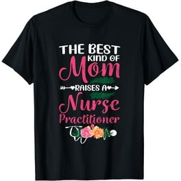 Best Kind Of Mom Raises A Nurse T Shirts Mother's Day Flower Best Kind Of Mom Raises A Nurse T Shirts Mother's Day Flower