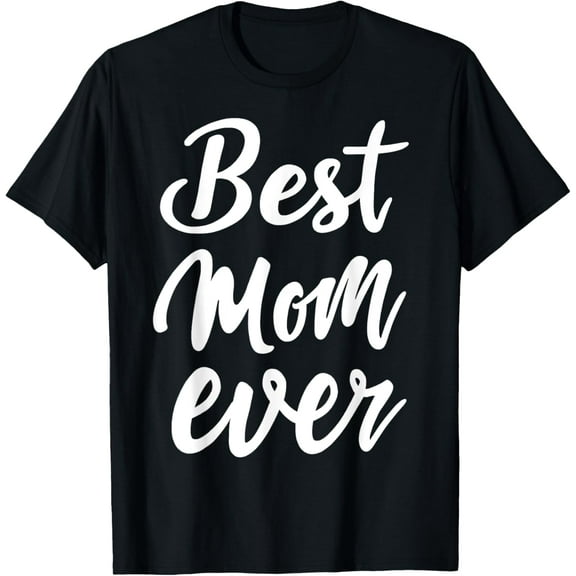 Mothers Day Best Mom Ever Gifts From Daughter Son Mom Kids T-Shirt