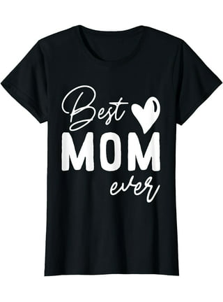 https://i5.walmartimages.com/seo/Mothers-Day-Best-Mom-Ever-Gifts-From-Daughter-Women-Mom-Kids-T-Shirt_264daf2d-6dec-42f4-8391-494e8a8724fc.5ee05e02035dce7bc3b023b4ca5cd152.jpeg?odnHeight=432&odnWidth=320&odnBg=FFFFFF