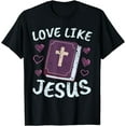 thumbnail image 1 of Mothers Day Christian Gift Bible Cross Love Like Jesus T-Shirt, 1 of 4