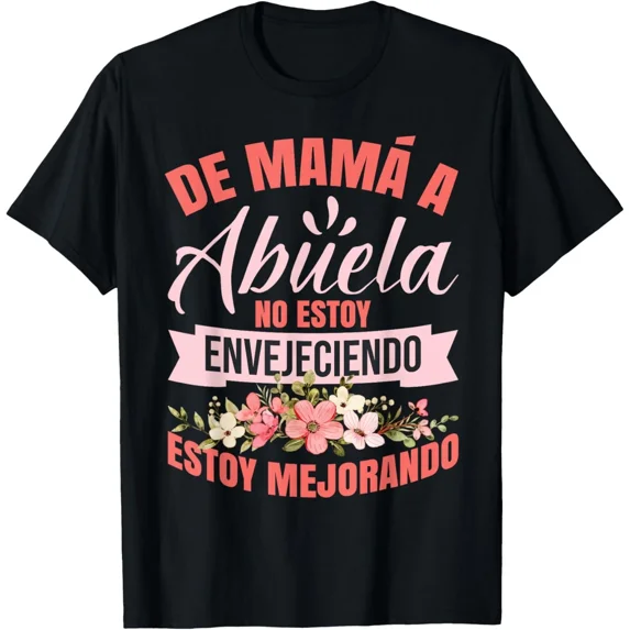 Mothers Day Grandma De MamĂ¡ A Abuela T-Shirt Gift for Dad, Mom, Daughter, Cowork