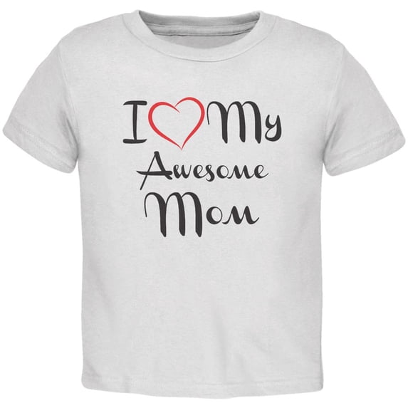 Mothers Day - I Heart My Awesome Mom White Toddler T-Shirt - 4T