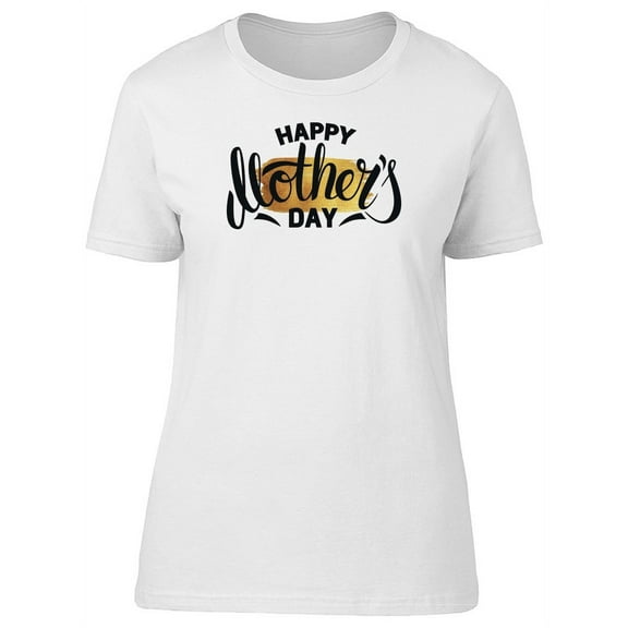 Mothers Day Quote On Golden Spot Tee Women's -Image by Shutterstock