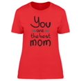 thumbnail image 1 of Mothers Day You Are The Best Mom T-Shirt Women -Image by Shutterstock, Female Small, 1 of 2