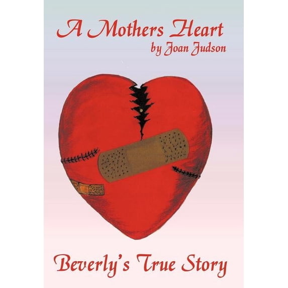 A Mothers Heart: Beverly's True Story, (Hardcover)