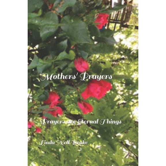 Mothers' Prayers: Prayers are Eternal Things (Paperback)