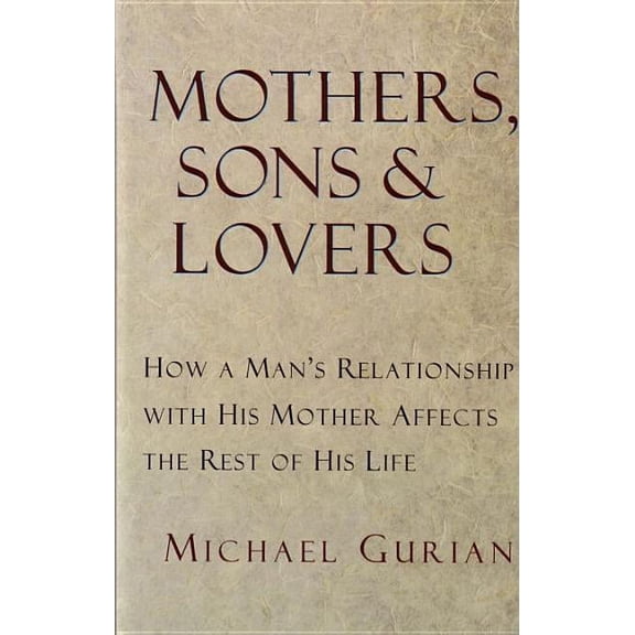 Mothers, Sons, and Lovers: How a Man's Relationship with His Mother Affects the Rest of His Life, (Paperback)