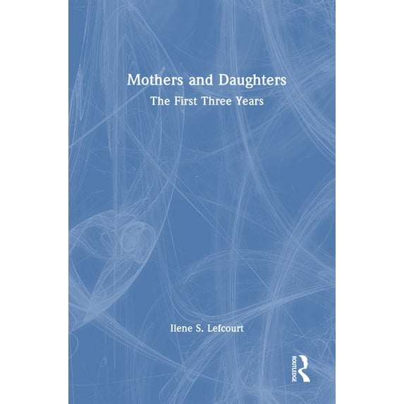Mothers and Daughters: The First Three Years, (Hardcover)