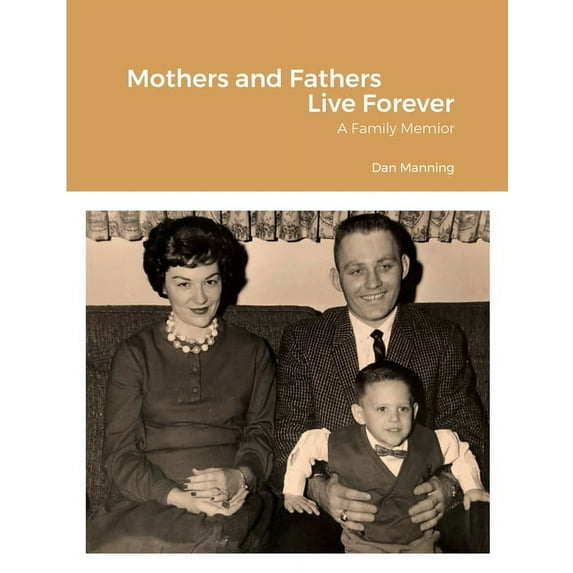 Mothers and Fathers Live Forever, (Paperback)