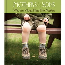 Pre-Owned Mothers & Sons: Why Sons Always Need Their Mothers (Hardcover) 1450836100 9781450836104