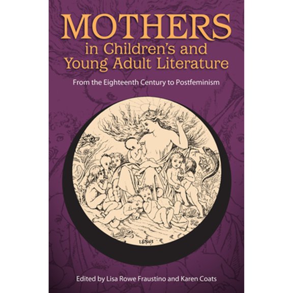 Pre-Owned Mothers in Children's and Young Adult Literature: From the Eighteenth Century to (Paperback 9781496818430) by Lisa Rowe Fraustino, Karen Coats