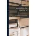 thumbnail image 1 of Mothers of America: the Lasting Influence of the Christian Home, (Hardcover), 1 of 1