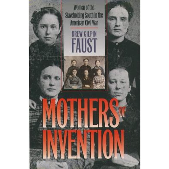 Pre-Owned Mothers of Invention: Women of the Slaveholding South in the American Civil War (Fred W. Morrison Series in Southern Studies)