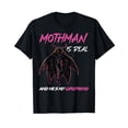 thumbnail image 1 of Mothman Is Real And He's My Girlfriend Funny Mothman T-Shirt, 1 of 5