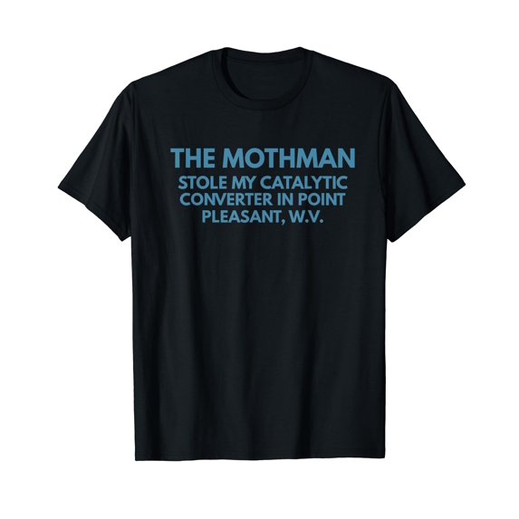 Mothman Shirt Stole My Catalytic Converter Cryptid Moth Man T-Shirt
