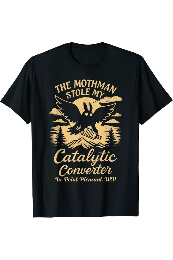 Mothman Stole My Catalytic Converter Folklore Cryptozoology T-Shirt Size S-5XL