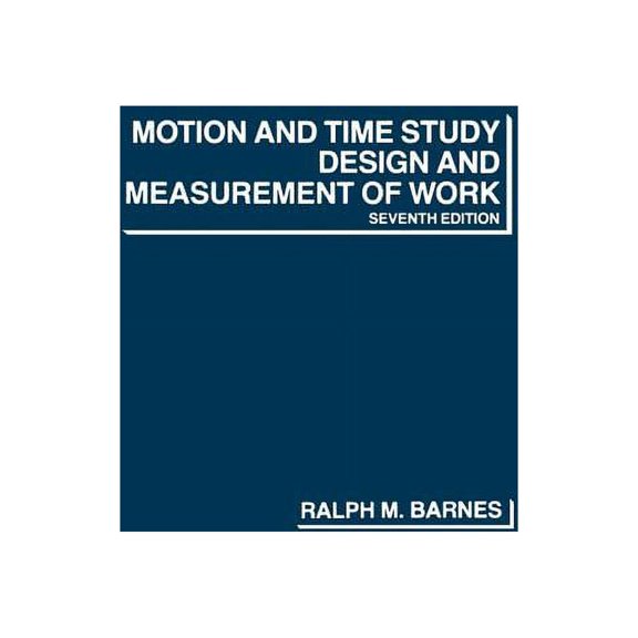 Motion and Time Study: Design and Measurement of Work, (Paperback)