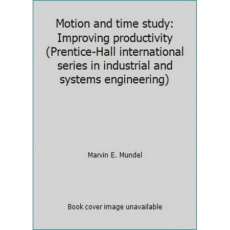 Motion and time study: Improving productivity (Prentice-Hall international series in industrial and systems engineering) [Hardcover - Used]