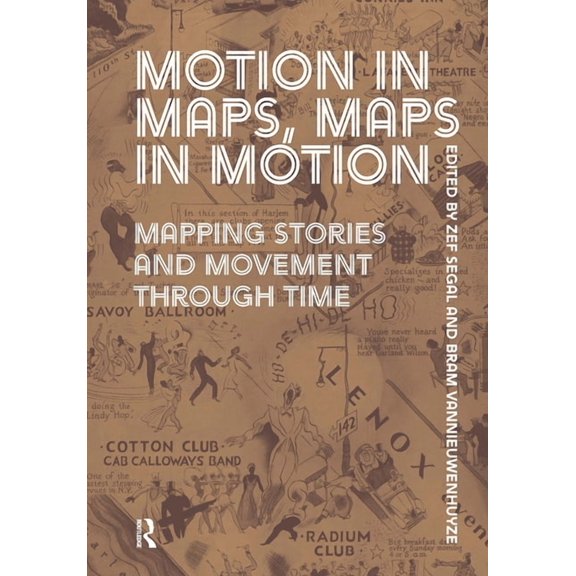 Motion in Maps, Maps in Motion: Mapping Stories and Movement Through Time, (Paperback)