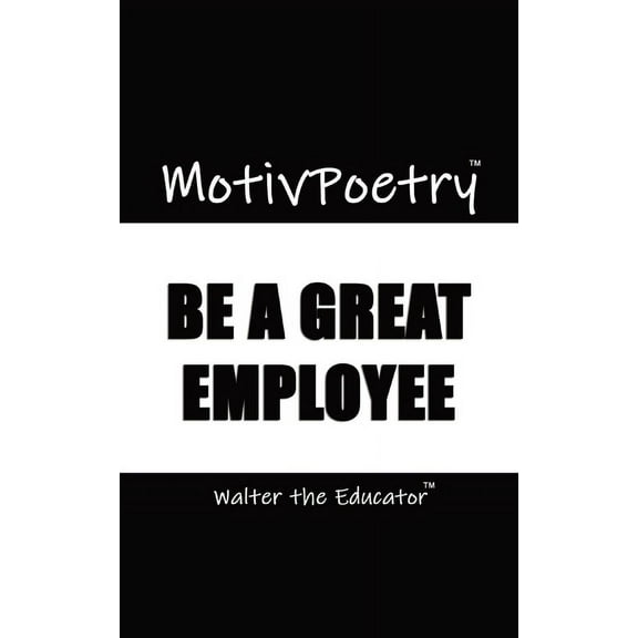 MotivPoetry: Be a Great Employee, (Paperback)