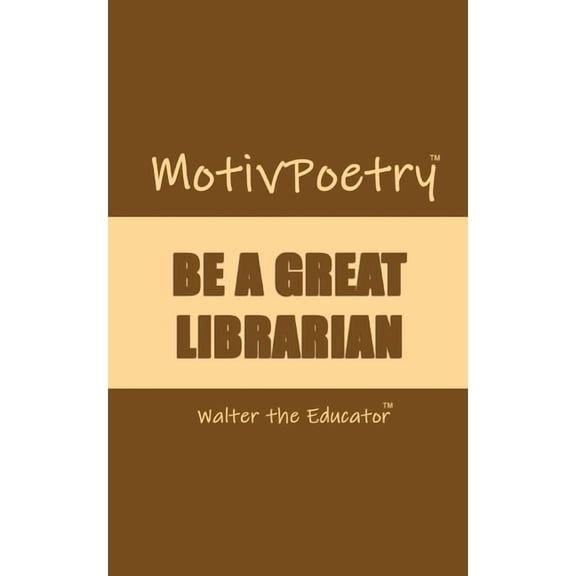 MotivPoetry: Be a Great Librarian, (Paperback)