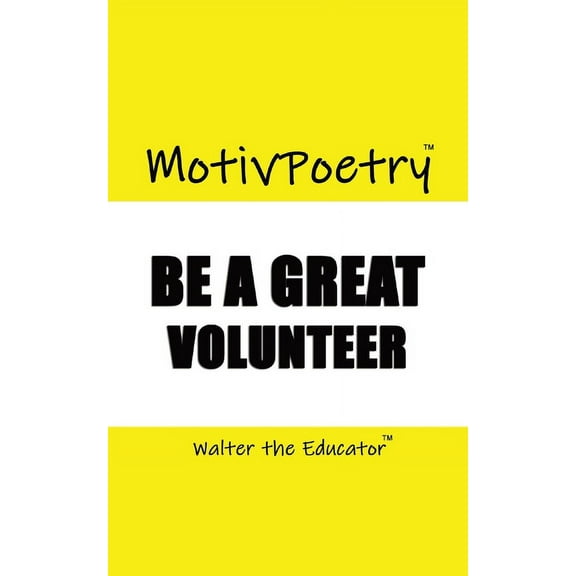 MotivPoetry: Be a Great Volunteer, (Paperback)
