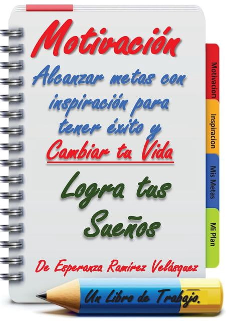 Motivacion: Alcanzar Metas con inspiracion para tener exito y cambiar tu vida.Logra tus sueños.! 21 (Paperback) by Esperanza Ramírez Velásquez