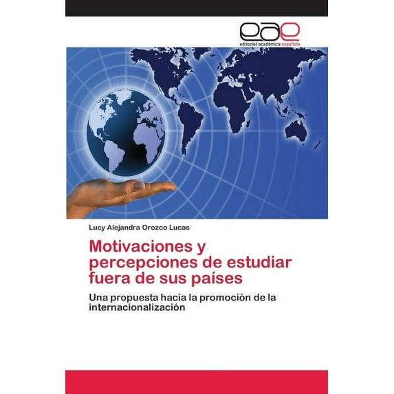 Motivaciones y percepciones de estudiar fuera de sus países (Paperback)