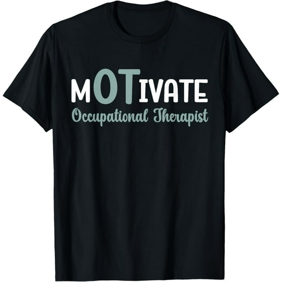 Motivate OT Occupational Therapist Health Profession T-Shirt