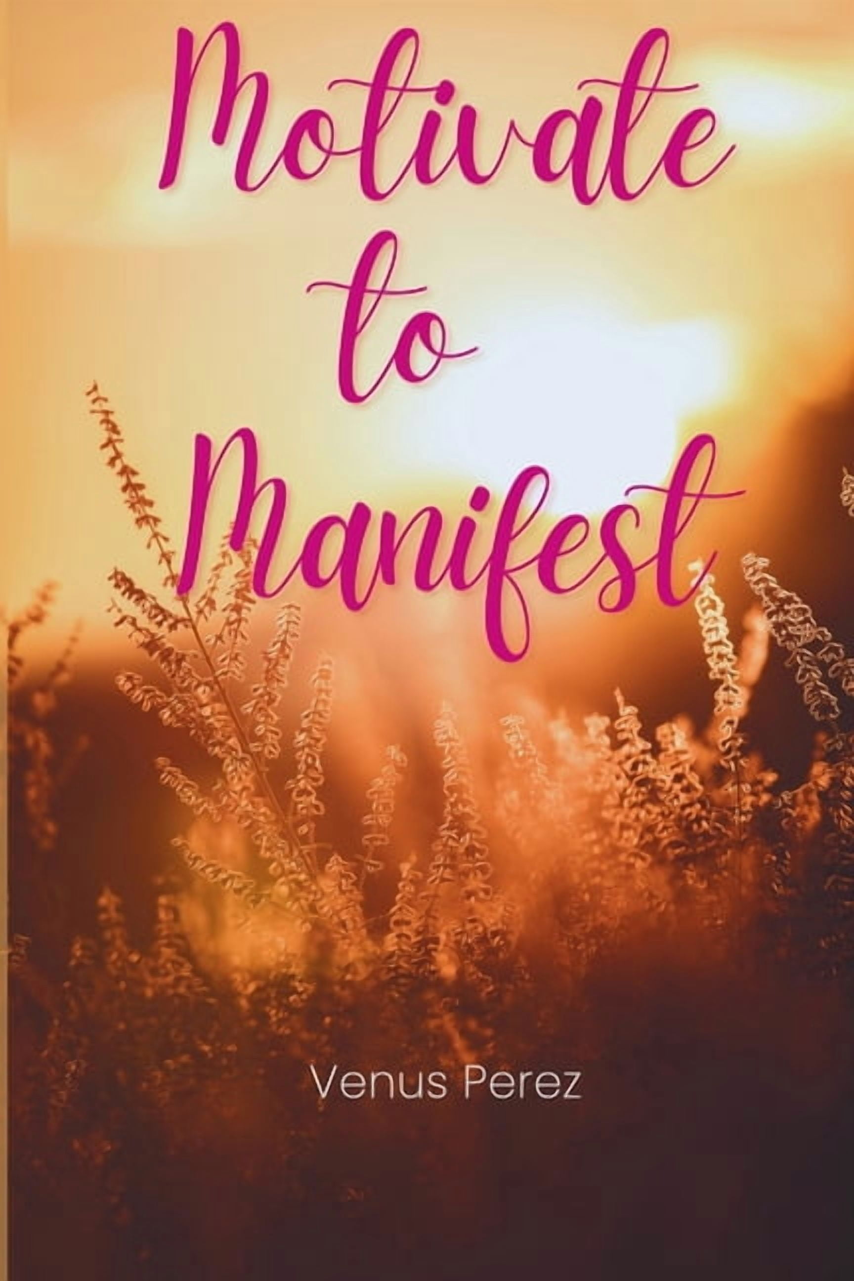 Motivate to Manifest, (Paperback)