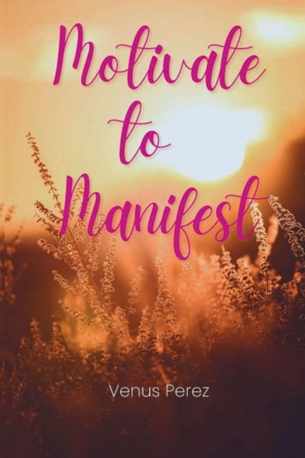 Motivate to Manifest, (Paperback)