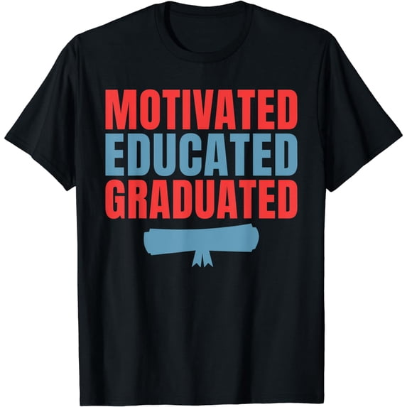 Motivated Educated Graduated College School Grad T-Shirt