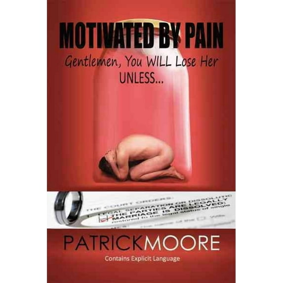 Motivated by Pain : Gentlemen, You Will Lose Her Unless...
